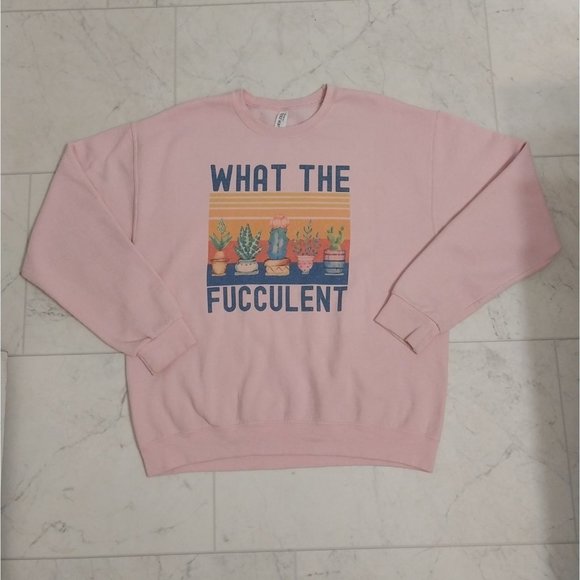 Jerzees Sweaters - "What The Fucculent" Light Pink Crew Neck Sweatshirt Custom Made Women's Sz L